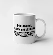 Piju alkohol uklidňuje mě