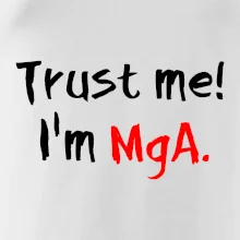 Trust me I´m  MgA. / Věř mi jsem MgA.