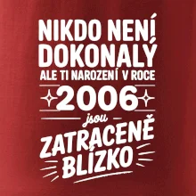 Nikdo není dokonalý ale ti narození v roce 2006 jsou zatraceně blízko