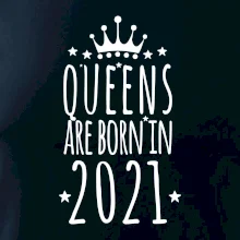 Queens are born in 2021 Queens are born in 2021