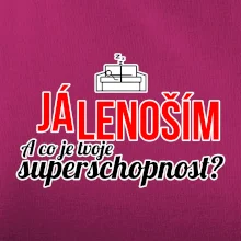 Já lenoším - tvoje superschopnost? rovný nápis