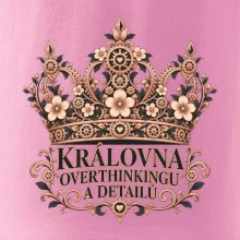 Královna overthinkingu a detailů