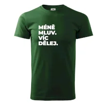 MÉNĚ MLUV. VÍC DĚLEJ.