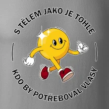 S tělem jako tohle, kdo by potřeboval vlasy