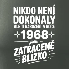 Nikdo není dokonalý ale ti narození v roce 1968 jsou zatraceně blízko