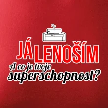 Já lenoším - tvoje superschopnost? rovný nápis Já lenoším - tvoje superschopnost? rovný nápis