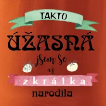 Takto úžasná jsem se už zkrátka narodila