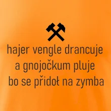 Hajer vengle drancuje a gnojočkum pluje bo se přidoł na zymba