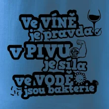 Ve víně je pravda, v pivu síla, ve vodě bakterie Ve víně je pravda, v pivu síla, ve vodě bakterie