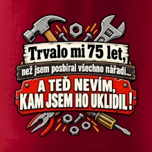 Trvalo mi  75 let, než jsem posbíral všechno nářadí