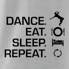 Dance eat sleep repeat - Kluk