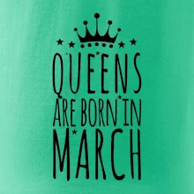 Queens are born in March
