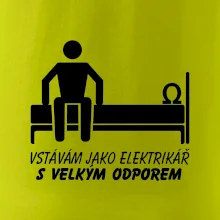 Vstávám jako elektrikář s velkým odporem Vstávám jako elektrikář s velkým odporem