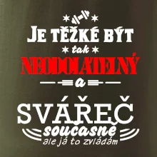 Je těžké být neodolatelný svářeč