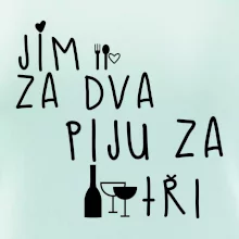 Jím za dva / Piju za tři