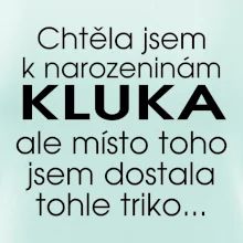 Chtěla jsem dostat k narozeninám kluka