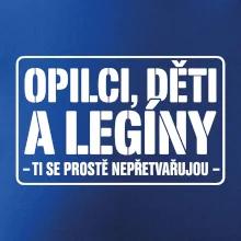 Opilci dětí a legíny, ti se nepřetvařujou