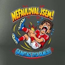 Nefauloval jsem gravitace byla silnější