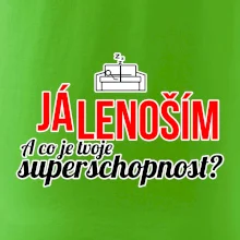 Já lenoším - tvoje superschopnost? rovný nápis