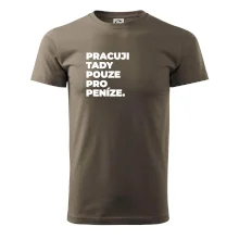 PRACUJI TADY POUZE PRO PENÍZE.