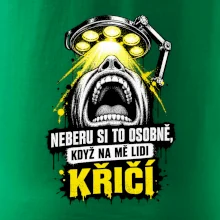 Neberu si to osobně když na mě lidi křičí