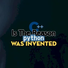 C++ Is The Reason Python Was Invented