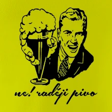 Ne! Raději pivo