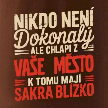 Nikdo není dokonalý ale chlapi z VAŠE MĚSTO