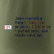 Jsem maminka. Moje trpělivost je jako 1 % baterie