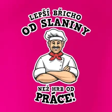 Lepší břicho od slaniny než hrb od práce