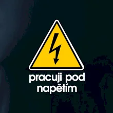 Pracuji pod napětím