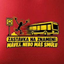 Zastávka na znamení mávej nebo máš smůlu