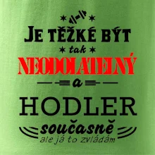 Je těžké být neodolatelný hodler