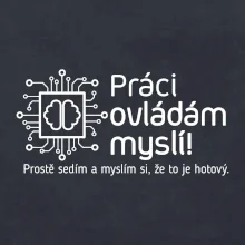 Práci ovládám myslí