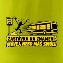 Zastávka na znamení mávej nebo máš smůlu
