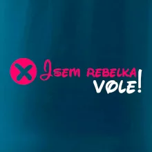 Jsem rebelka! Vole! Jsem rebelka! Vole!
