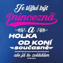 Je těžké být princezna a holka od koní