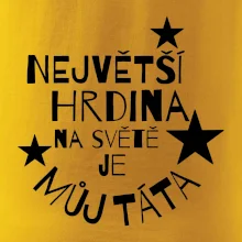 Nejvetší hrdina na Světě je můj táta