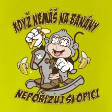 Když nemáš na banány, nepořizuj si opici