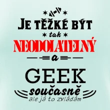 Je těžké být neodolatelný geek
