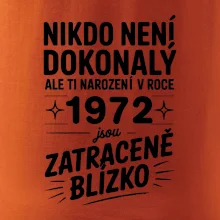 Nikdo není dokonalý ale ti narození v roce 1972 jsou zatraceně blízko