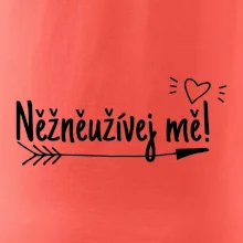 Něžněužívej mě!