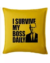I survive my boss daily