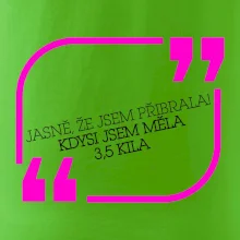 Jasně, že jsem přibrala
