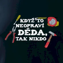 Když to neopraví děda, tak nikdo barevné Když to neopraví děda, tak nikdo barevné
