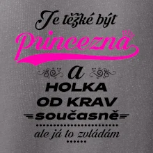 Je těžké být princezna a holka od krav