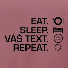 Eat sleep repeat vlastní text
