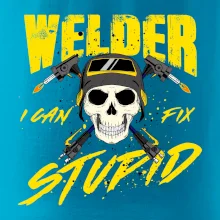 Welder I can fix stupid