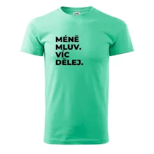 MÉNĚ MLUV. VÍC DĚLEJ.