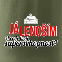 Já lenoším - tvoje superschopnost? rovný nápis